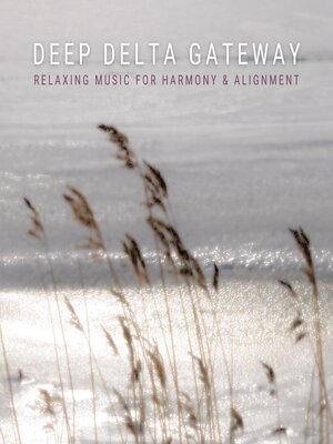 cover image of Deep Delta Gateway--Relaxing Music For Harmony & Alignment